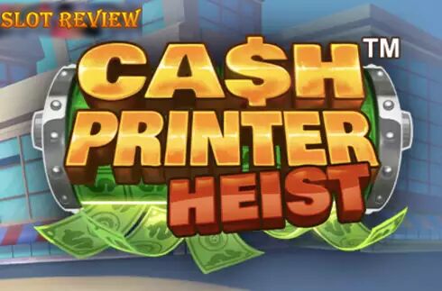 Cash Printer Heist Slot Review